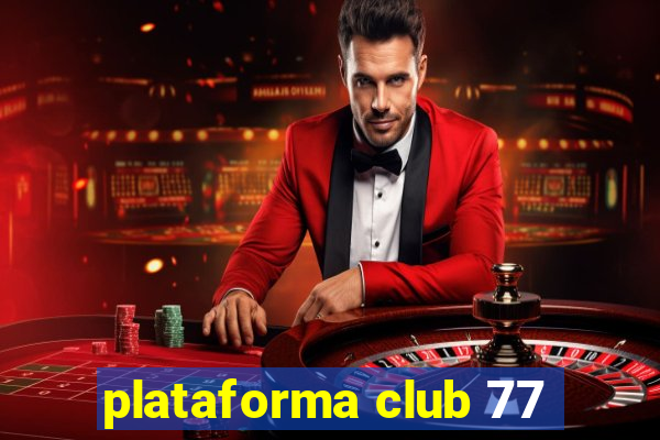 plataforma club 77